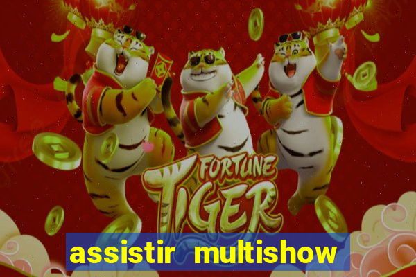 assistir multishow online ao vivo